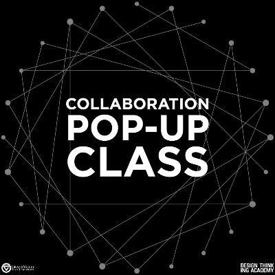 Pop-Up Design Thinking Class: Collaboration